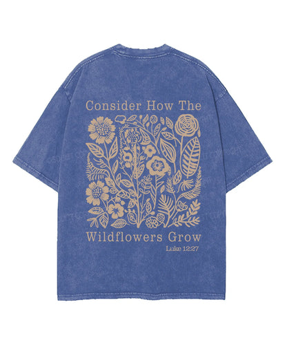 Consider How The Wildflower Grow Double Sided Unisex Washed Christian T-shirt