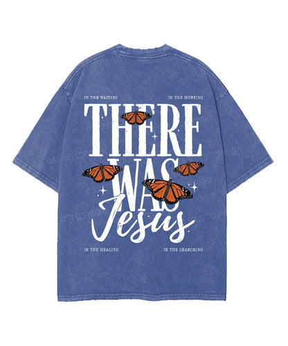 There Was Jesus Double Sided Unisex Washed Christian T-shirt