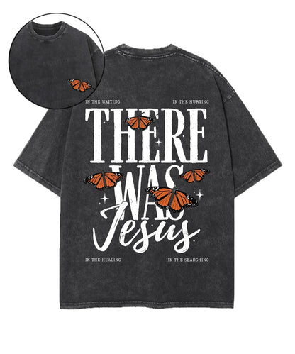 There Was Jesus Double Sided Unisex Washed Christian T-shirt