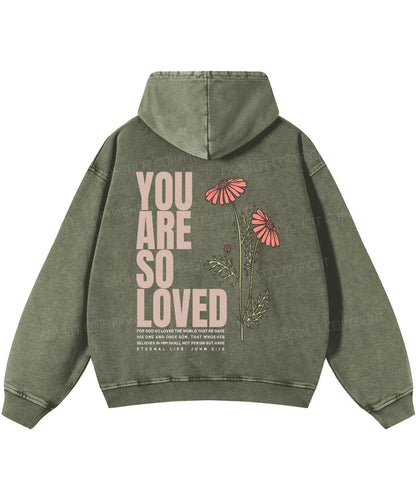 You Are So Loved Double Sided Washed Christian Hoodie