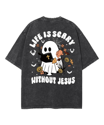 Life Is Scary Without Jesus Double Sided Unisex Washed Christian T-shirt