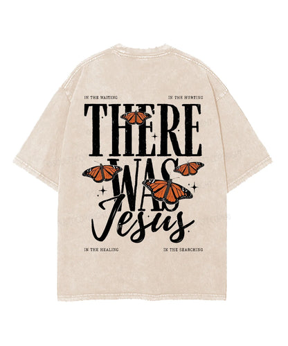 There Was Jesus Double Sided Unisex Washed Christian T-shirt