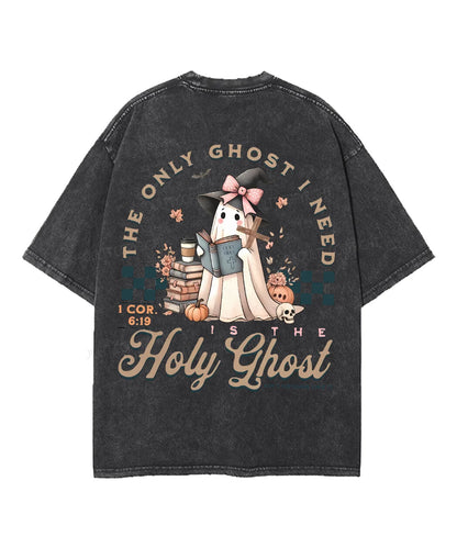 The Only Ghost I Need Holy Ghost Double Sided Unisex Washed Christian T-shirt