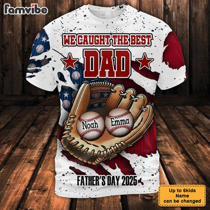 Personalized Gift We Caught The Best Dad Throwing Ball All-over Print T Shirt - Hoodie - Sweatshirt 38096