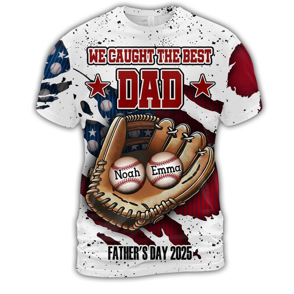Personalized Gift We Caught The Best Dad Throwing Ball All-over Print T Shirt - Hoodie - Sweatshirt 38096