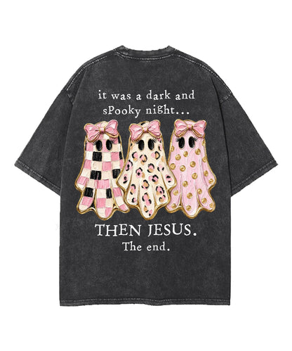 It Was A Dark And Spooky Night Then Jesus The End Double Sided Unisex Washed Christian T-shirt
