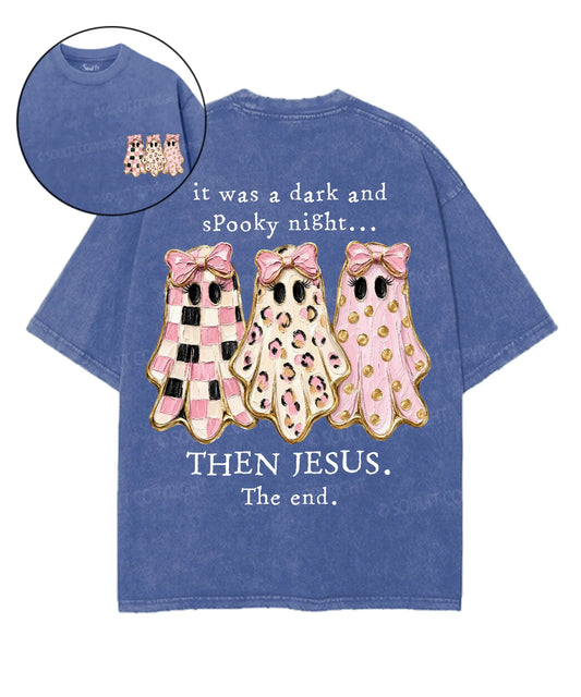 It Was A Dark And Spooky Night Then Jesus The End Double Sided Unisex Washed Christian T-shirt