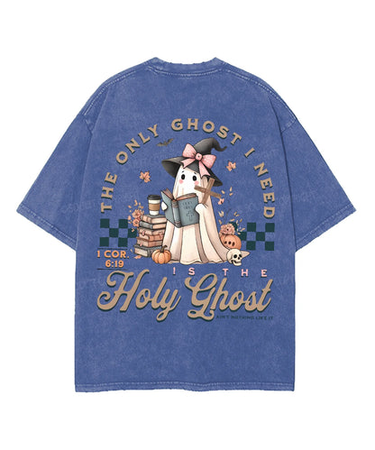 The Only Ghost I Need Holy Ghost Double Sided Unisex Washed Christian T-shirt