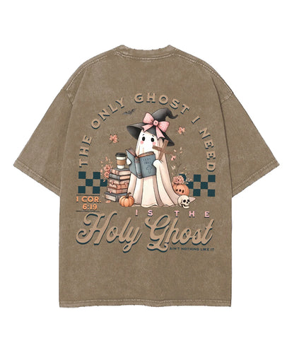 The Only Ghost I Need Holy Ghost Double Sided Unisex Washed Christian T-shirt