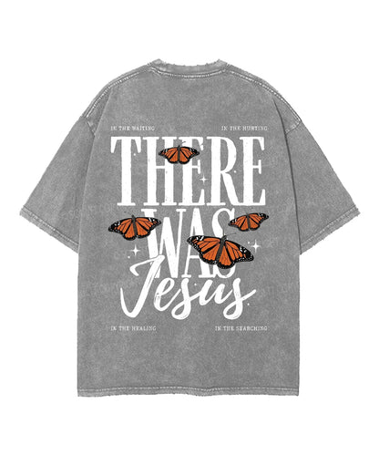 There Was Jesus Double Sided Unisex Washed Christian T-shirt